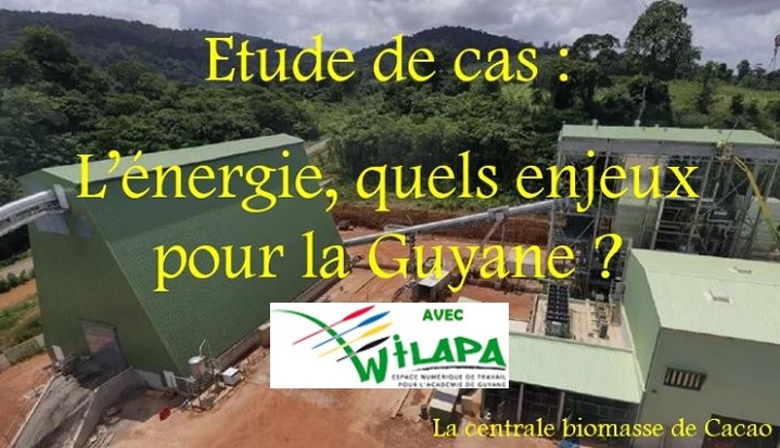 Etude de cas : l’énergie, quels enjeux pour la Guyane ? via l’ENT Wilapa (Géographie seconde)
